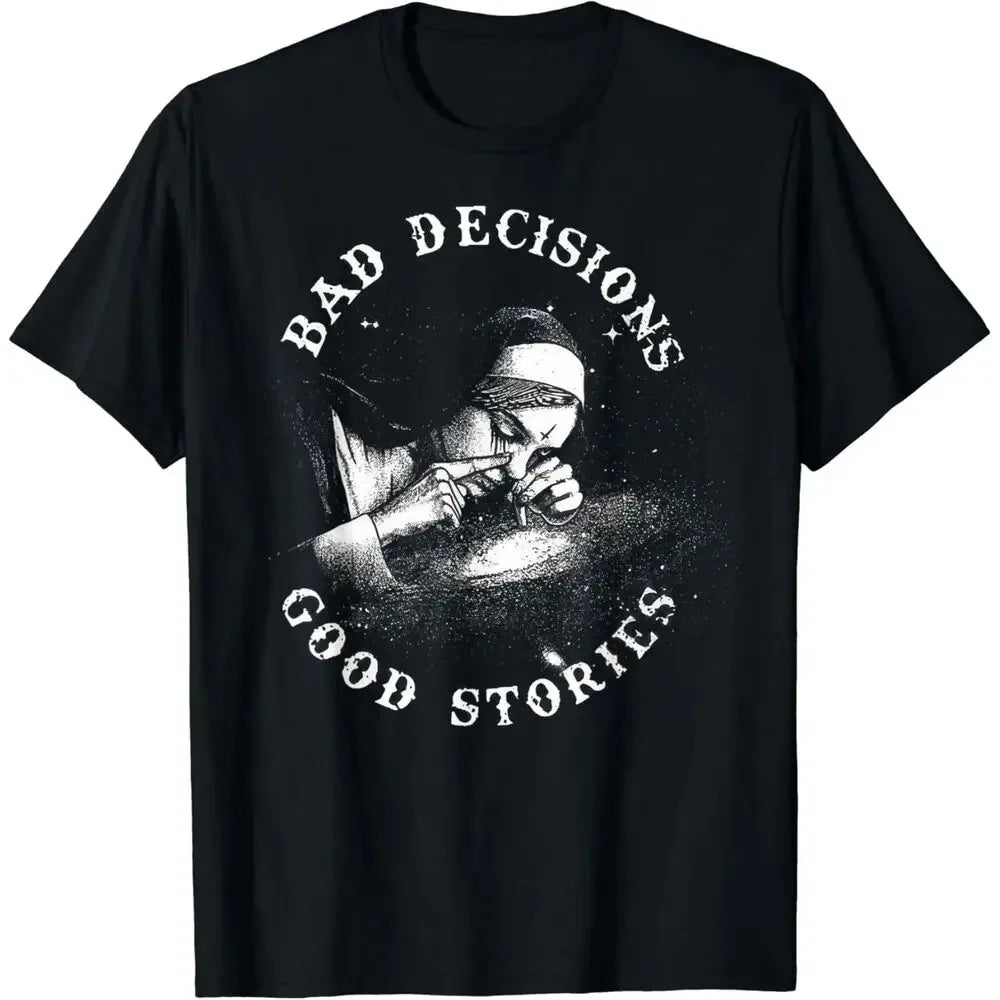 Bad Decisions Good Stories Nun Smoking Unholy T-Shirt  Tees High Quality Cotton Short Sleeve